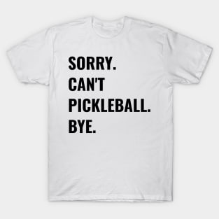 Funny Sorry Can't Pickleball T-Shirt